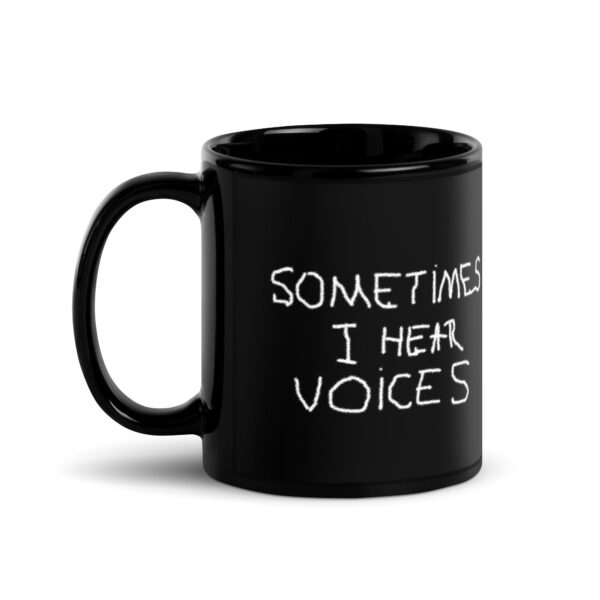 Black Glossy Mug - Sometimes I Hear Voices